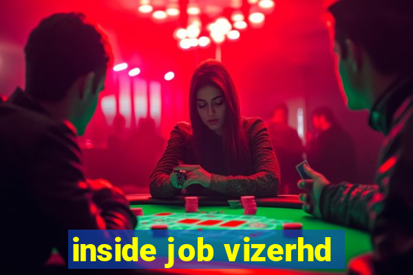 inside job vizerhd